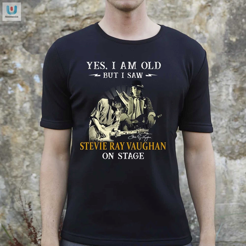 Yes I Am Old But I Saw Stevie Ray Vaughan On Stage Tshirt fashionwaveus 1