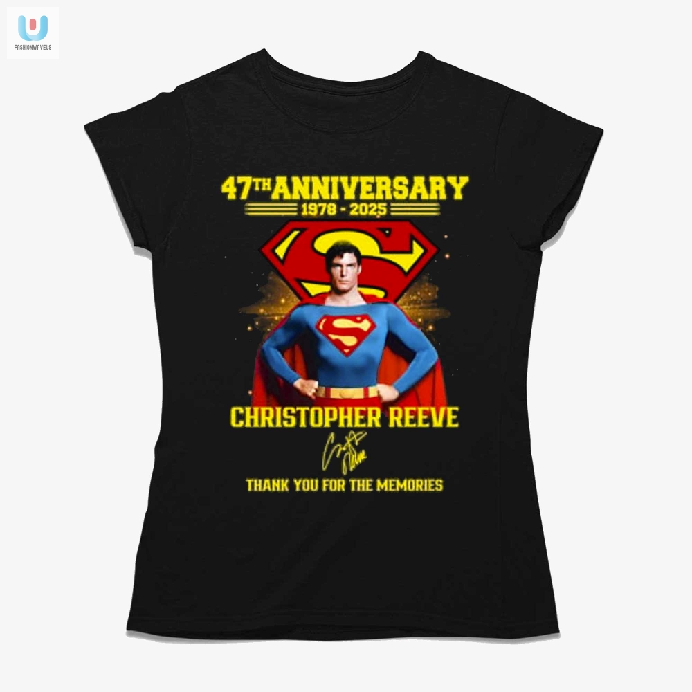 Superman 47Th Anniversary 19782025 Christopher Reeve Thank You For The Memories Tshirt 