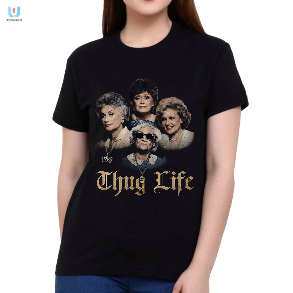 The Golden Girls Thug Life Shirt 