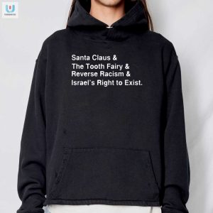 Santa Clause The Tooth Fairy Reverse Racism Israels Right To Exist Tshirt fashionwaveus 1 6