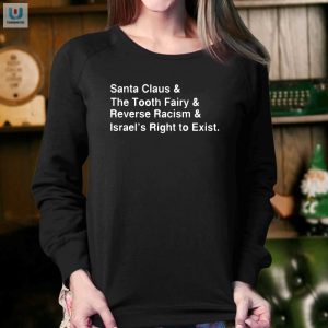 Santa Clause The Tooth Fairy Reverse Racism Israels Right To Exist Tshirt fashionwaveus 1 7