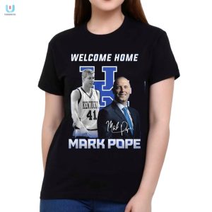 Welcome Home Mark Pope Tshirt fashionwaveus 1 1