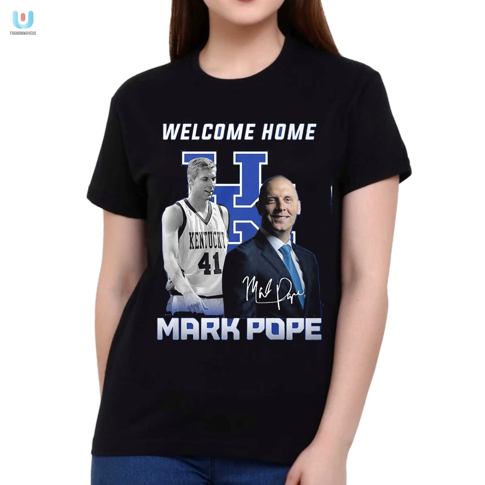 Welcome Home Mark Pope Tshirt 