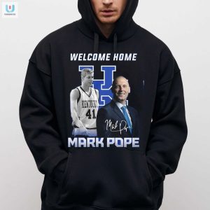 Welcome Home Mark Pope Tshirt fashionwaveus 1 2