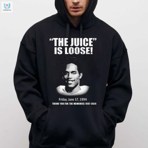 The Juice Is Loose Friday June 17 1994 Thank You For The Memories 19472024 Tshirt fashionwaveus 1 10