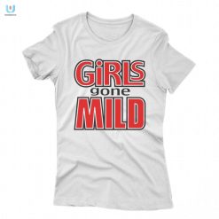 Girls Gone Mild Shirt fashionwaveus 1 9