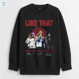 Like That Kendrick Lamar Future And Metro Boomin Signature Tshirt fashionwaveus 1 11