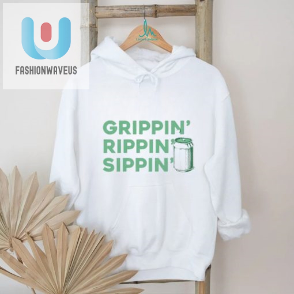 Grippin Rippin Sippin Shirt fashionwaveus 1