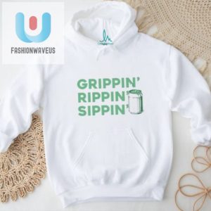 Grippin Rippin Sippin Shirt fashionwaveus 1 1