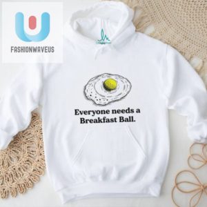 Everyone Deserves A Breakfast Ball Shirt fashionwaveus 1 1