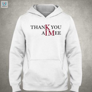 Thank You Aimee Shirt fashionwaveus 1 2