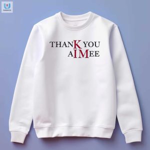 Thank You Aimee Shirt fashionwaveus 1 3