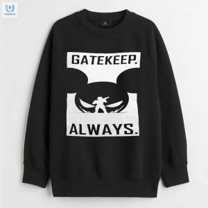 Gatekeep Always Tshirt fashionwaveus 1 3