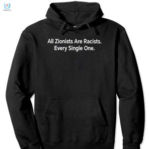 All Zionist Are Racists Every Single One Shirt fashionwaveus 1 2