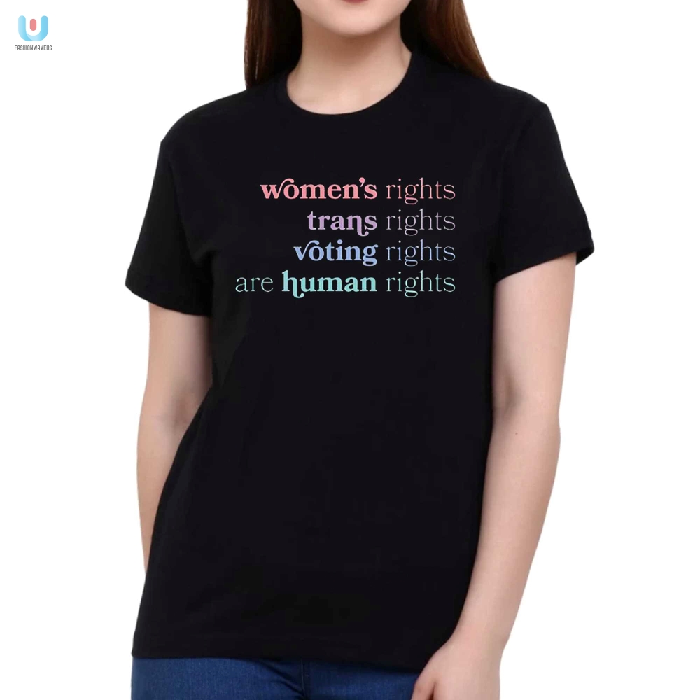 Womens Right Trans Rights Voting Rights Are Human Rights Shirt 