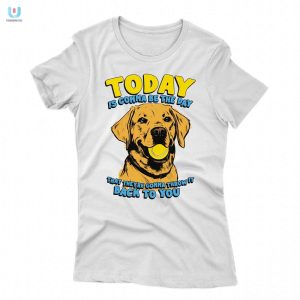 Today Is Gonna Be The Day That Theyre Gonna Throw It Back To You Shirt fashionwaveus 1 1