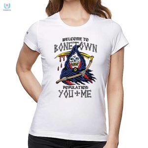 Welcome To Bonetown Population You Me Shirt fashionwaveus 1 1