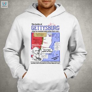 The Battle Of Gettysburg What An Unbelievable Battle That Was Shirt fashionwaveus 1 2