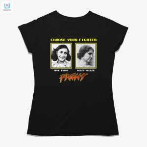 Choose Your Fighter Anne Frank Helen Keller Shirt fashionwaveus 1 1