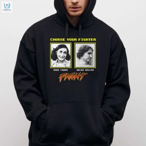 Choose Your Fighter Anne Frank Helen Keller Shirt fashionwaveus 1 2