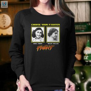 Choose Your Fighter Anne Frank Helen Keller Shirt fashionwaveus 1 3