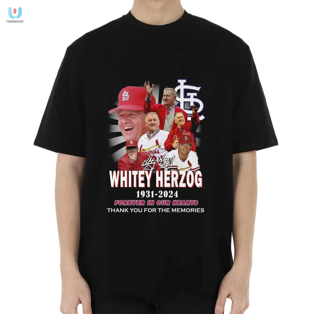 Whitey Herzog 19312024 Forever In Our Hearts Thank You For The Memories Tshirt fashionwaveus 1