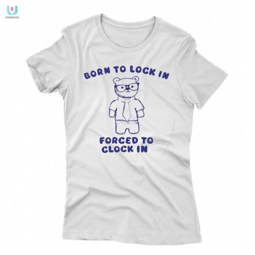 Born To Lock In Forced To Clock In Bear Shirt fashionwaveus 1 1