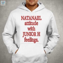Natanael Attitude With Junior H Feelings Shirt fashionwaveus 1 2