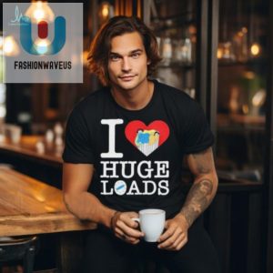 Official I Love Huge Loads T Shirt fashionwaveus 1 2