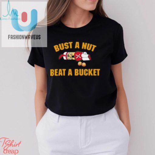 Official Bust A Nut Beat A Bucket Shirt fashionwaveus 1 2