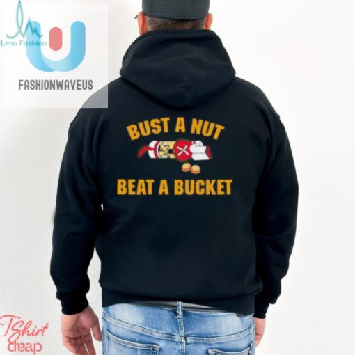 Official Bust A Nut Beat A Bucket Shirt fashionwaveus 1 3