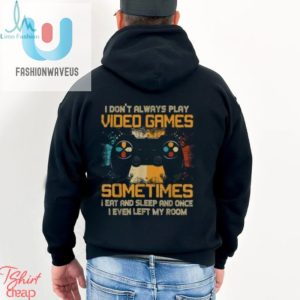 Funny Gamer I Dont Always Play Video Games Gift Boys Teens T Shirt fashionwaveus 1 3