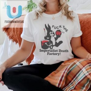 Fuck The Imperialist Death Factory Shirt fashionwaveus 1 2