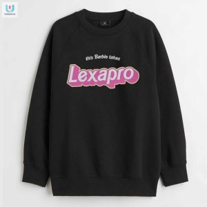 This Barbie Takes Lexapro Shirt fashionwaveus 1 3