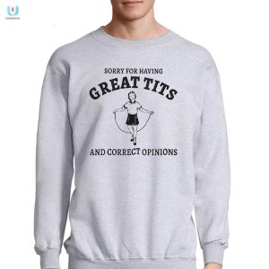 Sydney Sweeney Sorry For Having Great Tits And Correct Opinions Shirt fashionwaveus 1 3