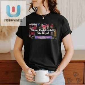 Never Fight Uphill Me Boys Trump 2024 Shirt fashionwaveus 1 1