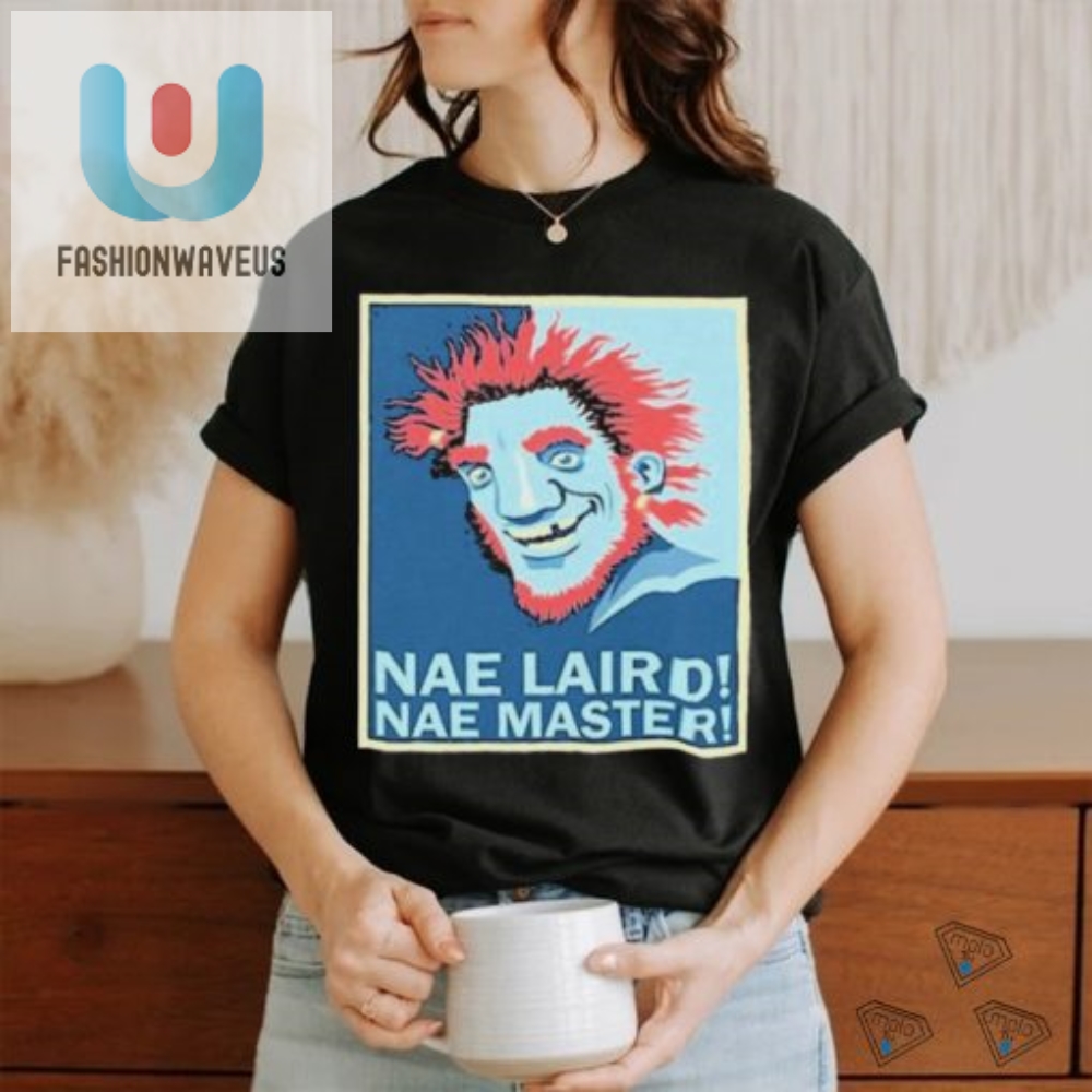 Official Nae Laird Nae Master Hope Shirt 
