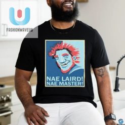 Official Nae Laird Nae Master Hope Shirt fashionwaveus 1 3
