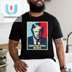Trump Hope Never Fight Uphill Me Boys Shirt fashionwaveus 1 3