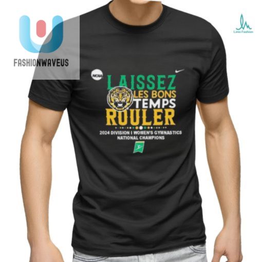 Lsu Tigers Nike Laissez Les Bons Temps Rouler 2024 Ncaa Womens Gymnastics National Champions Shirt fashionwaveus 1