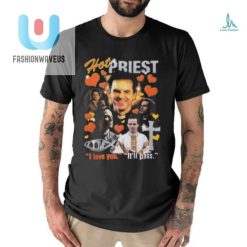 Hot Priest I Love You Itll Pass 2024 Shirt fashionwaveus 1 2