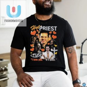 Hot Priest I Love You Itll Pass 2024 Shirt fashionwaveus 1 3