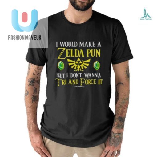 I Would Make A Zelda Pun Shirt fashionwaveus 1 2