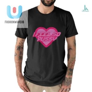 I Feel So Pussy Glitter Shirt fashionwaveus 1 2