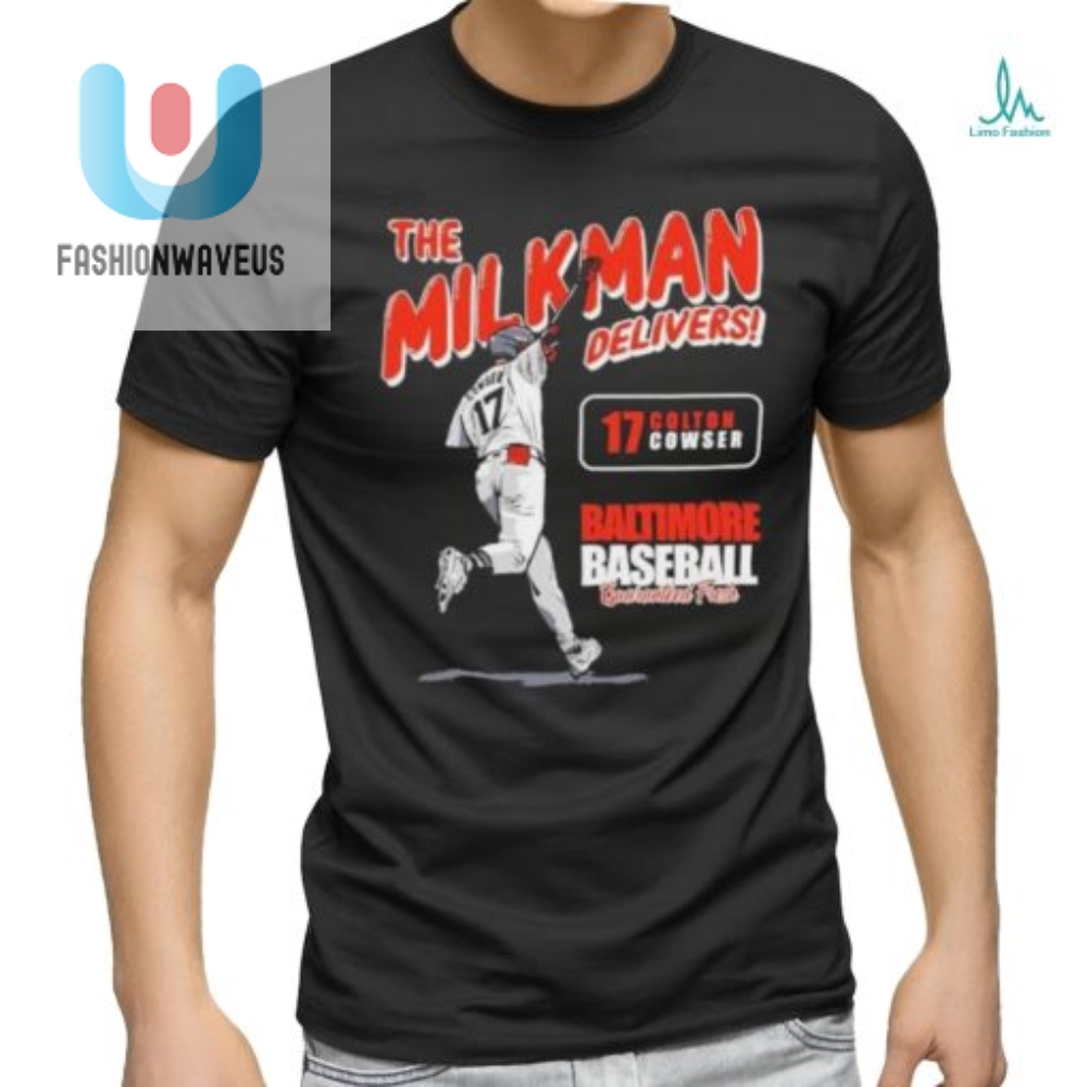 The Milkman Delivers Colton Cowser Baltimore Baseball Guaranteed Fresh Shirt 