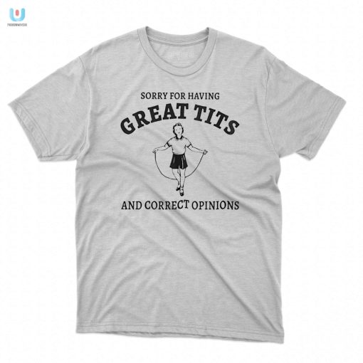 Sydney Sweeney Sorry For Having Great Tits And Correct Opinions Shirt fashionwaveus 1 4