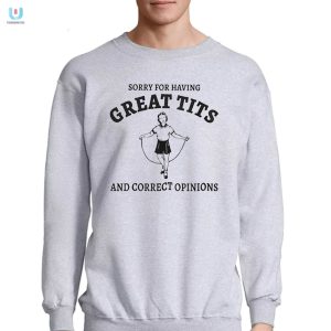 Sydney Sweeney Sorry For Having Great Tits And Correct Opinions Shirt fashionwaveus 1 7