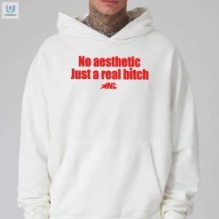 No Aesthetic Just A Real Bitch Nl Shirt fashionwaveus 1 6