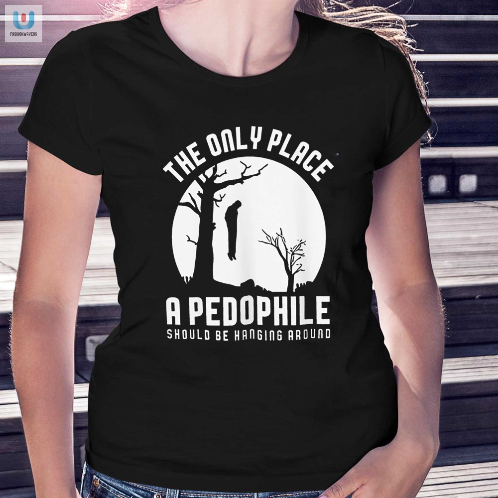 The Only Place A Pepophile Should Be Hanging Around Shirt 