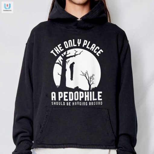 The Only Place A Pepophile Should Be Hanging Around Shirt fashionwaveus 1 2
